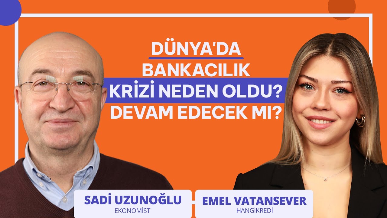 D&uuml;nya'da Bankacılık Krizi Neden Oldu? Devam Edecek Mi? Sadi Uzunoğlu ile Konuştuk