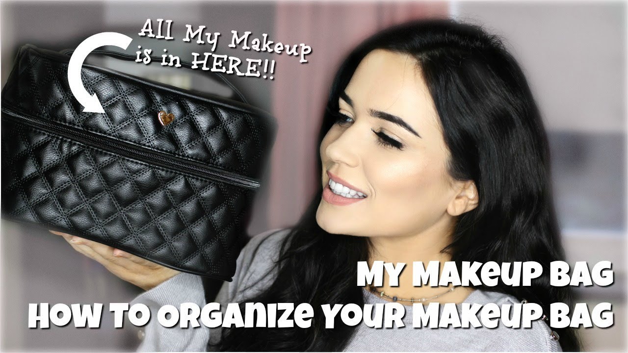 My Makeup Bag | How To Organize Your Makeup Bag