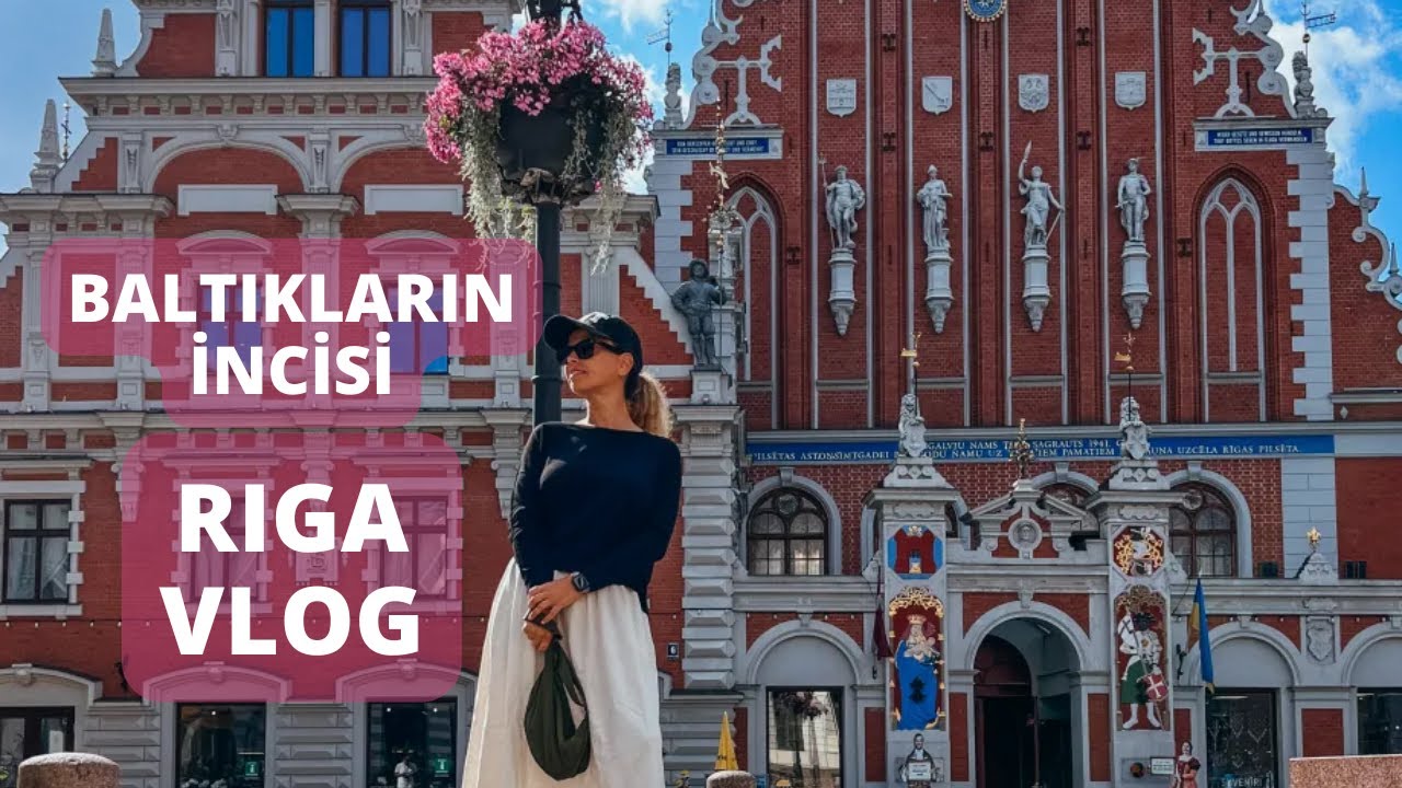 Orta Çağ’dan Modern Çağa - Baltıklar’ın İncisi Riga’da 48 Saat
