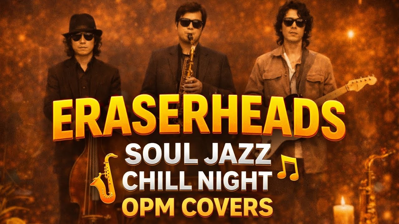ERASERHEADS Soul Jazz Covers 🎷 Relaxing OPM Night Playlist