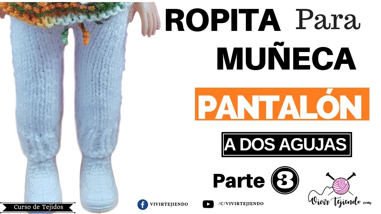 Ropita para Muñeca a dos Agujas   Parte 3 Pantalón