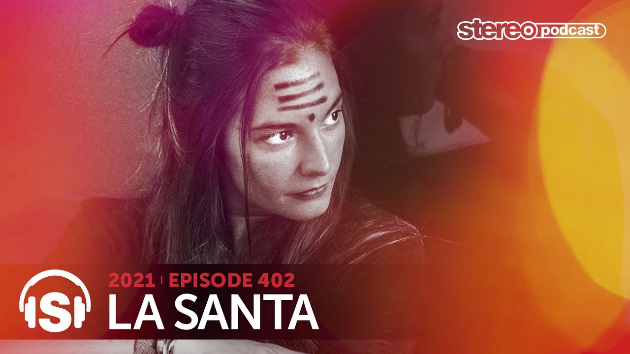 LA SANTA | Stereo Productions Podcast 402