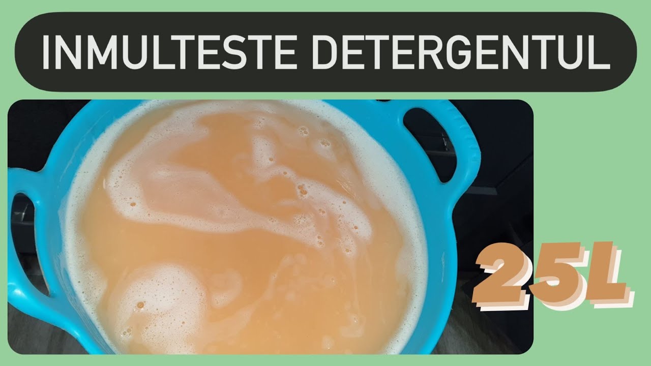 Cum sa inmultesti detergentul, 25 l de detergent