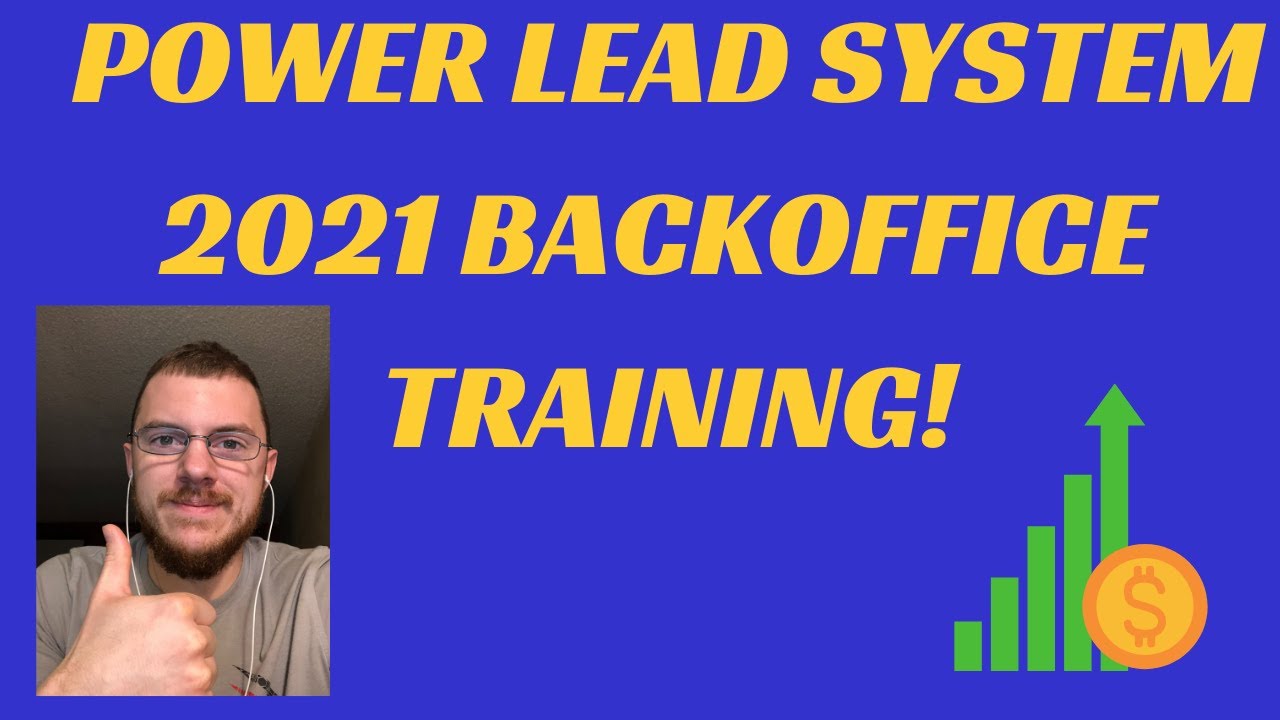 Power Lead System 2021 Backoffice Training: Power Lead System Affiliate Training