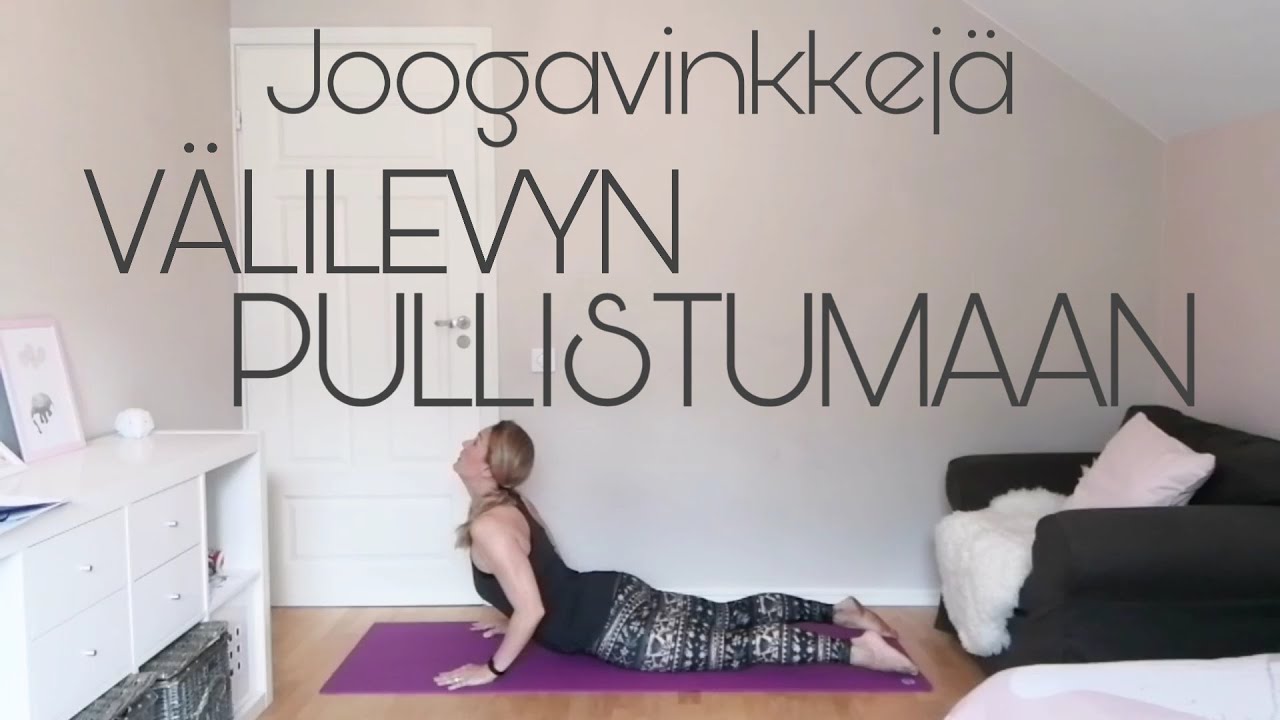 Joogavinkkej&auml; v&auml;lilevyn pullistumaan