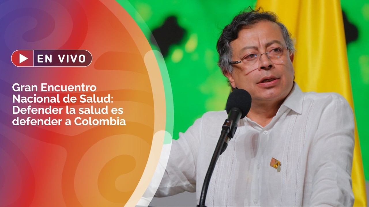 🔴🇨🇴 EN VIVO: Defender la salud es defender a Colombia