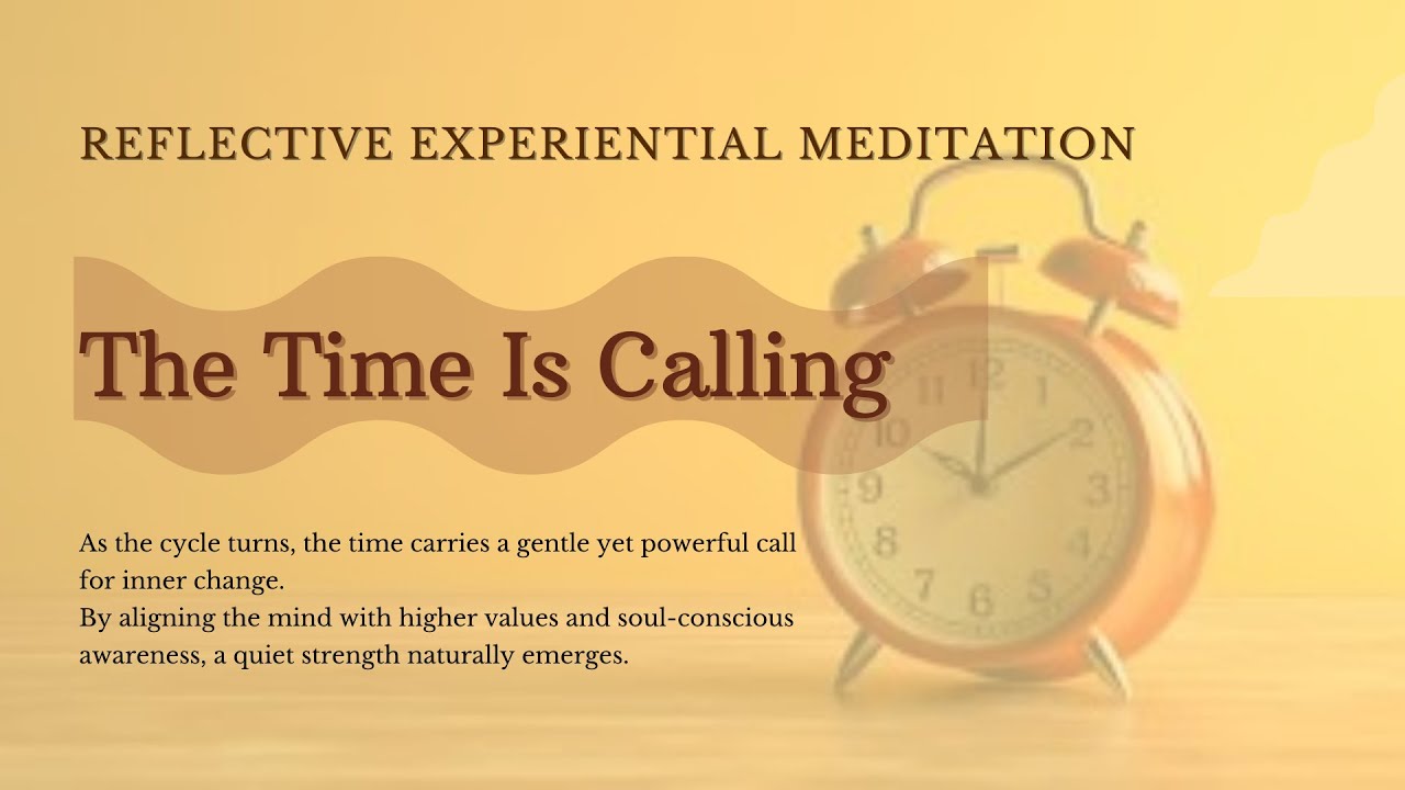 Experiential Meditation – The Time Is Calling