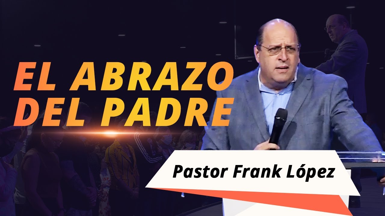 El Abrazo del Padre / Pastor Frank López