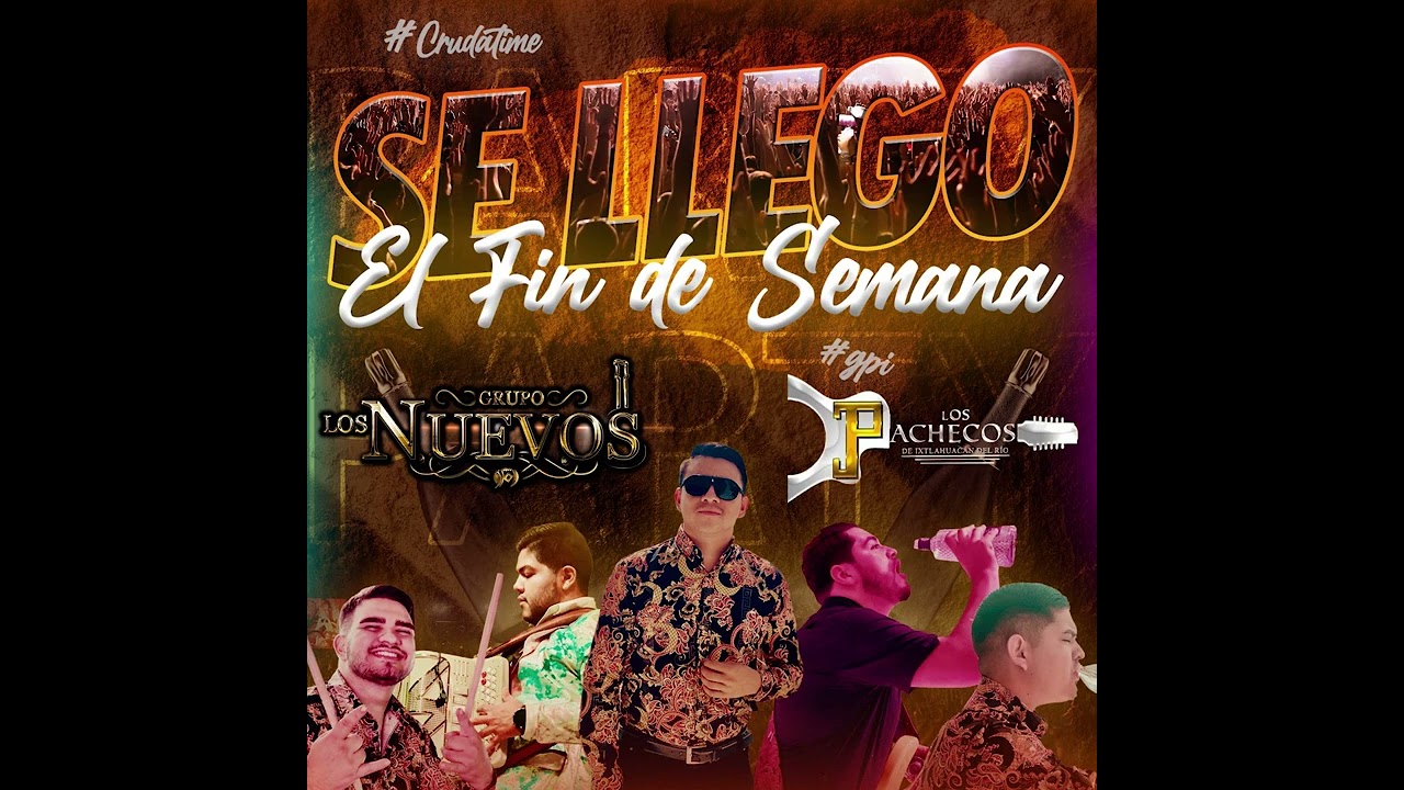 Grupo Los Nuevos x Los Pachecos - Se Llego El Fin de Semana