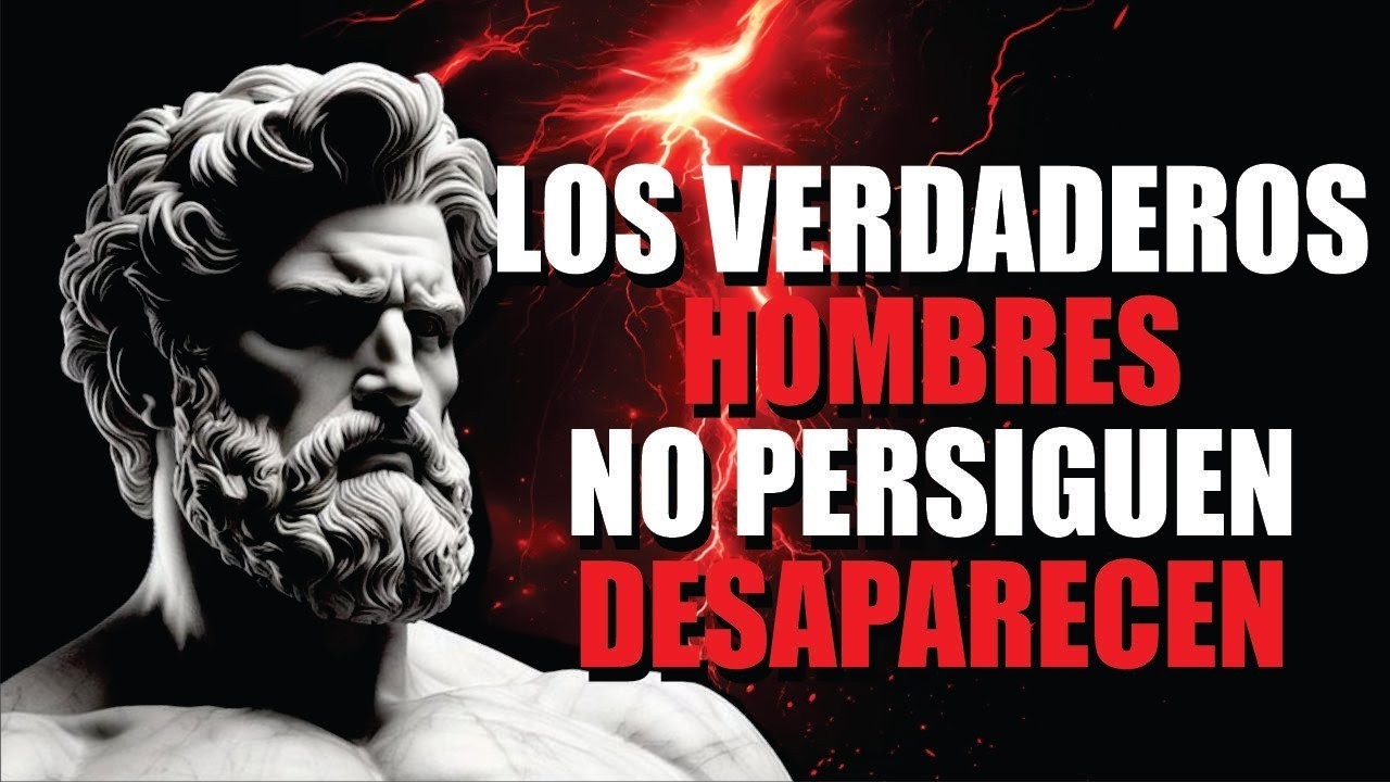 Los Hombres de Verdad No Persiguen Desaparecen 💭 | Psicología Oscura y Mente Estoica 2025