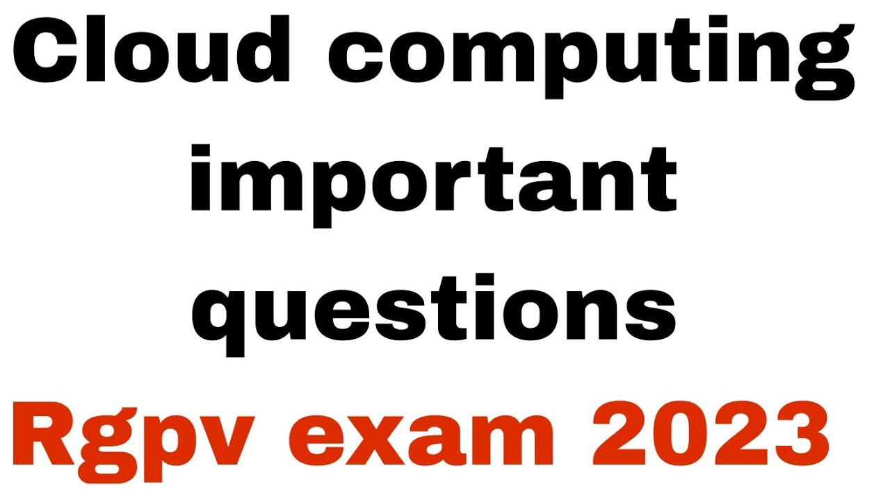 Cloud computing rgpv 8th sem important questions rgpv exam cloud computing very important questions