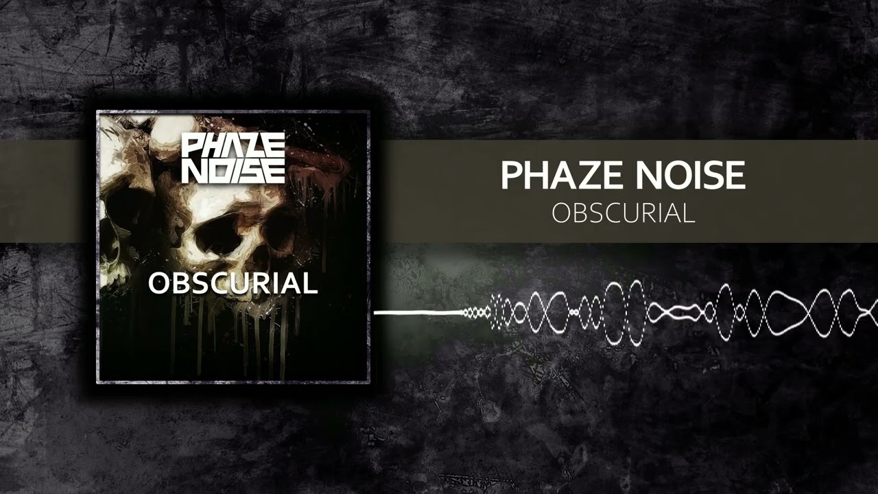 Phaze Noise - Obscurial (Official Audio)