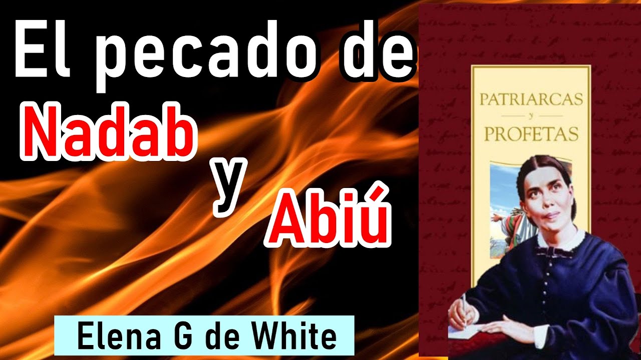 El pecado de Nadab y Abiú - Elena G de White  - Patriarcas y profetas - Capítulo 31