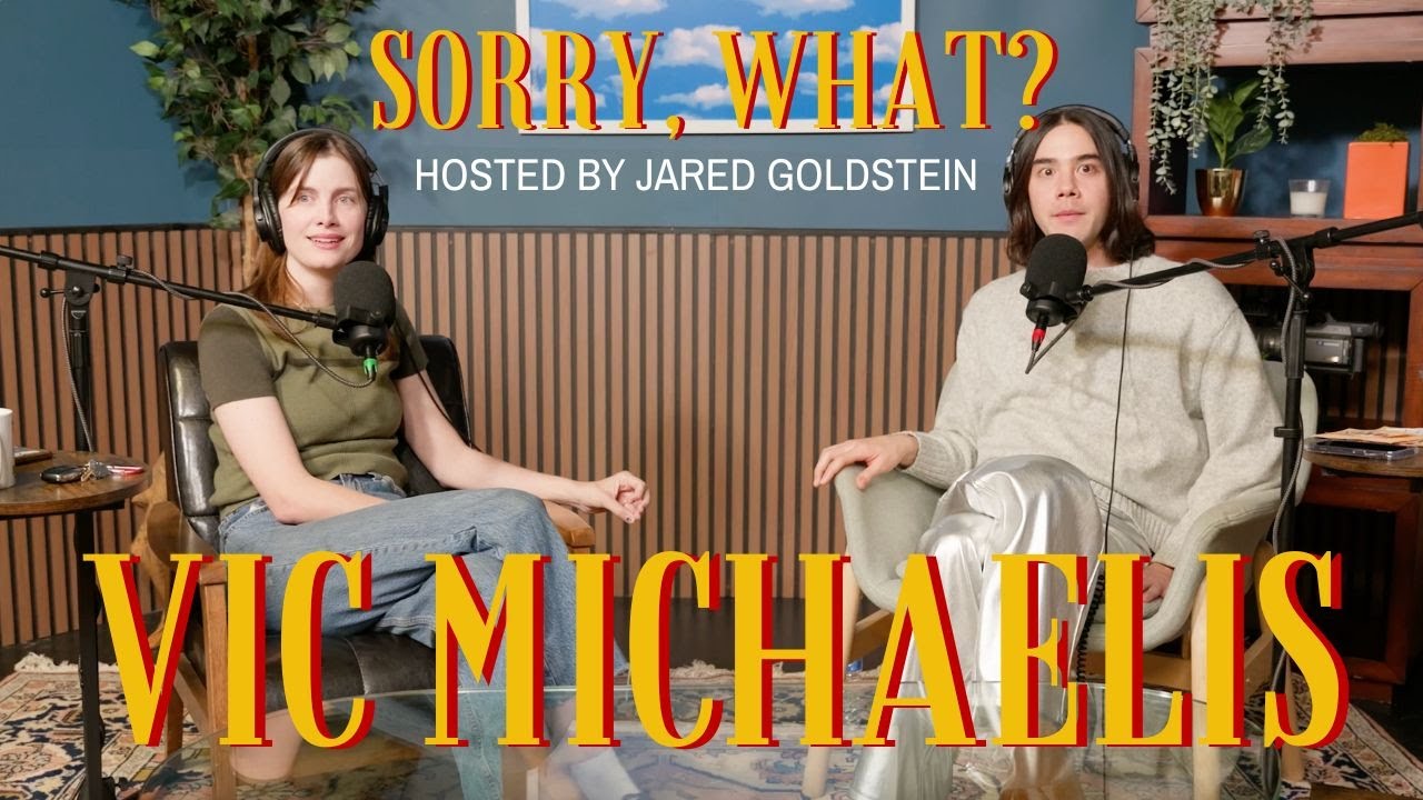 Sorry, What? with Jared Goldstein & Vic Michaelis