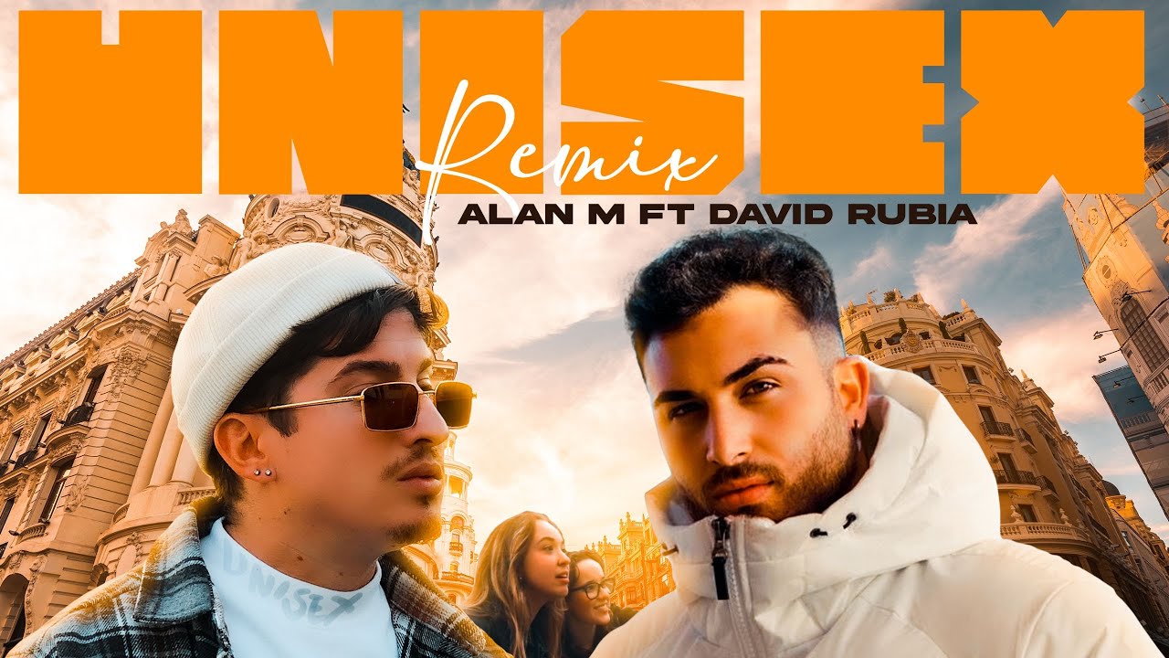 ALAN MATTOS FT DAVID RUBIA - UNISEX “REMIX” (VIDEOCLIP OFICIAL)