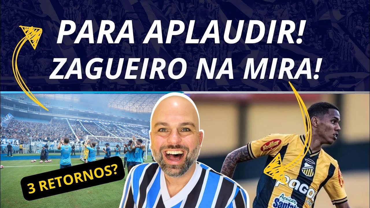 ATITUDE PARA APLAUDIR! | TRÊS RETORNOS? | ZAGUEIRO NA MIRA DO GRÊMIO? 