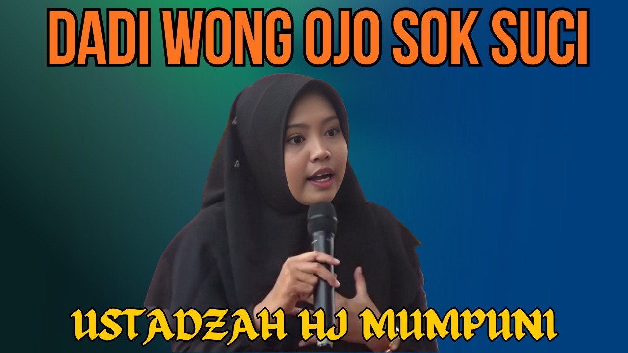 DADI MENUNGSO OJO SOK SUCI || CERAMAH USTADZAH HJ MUMPUNI