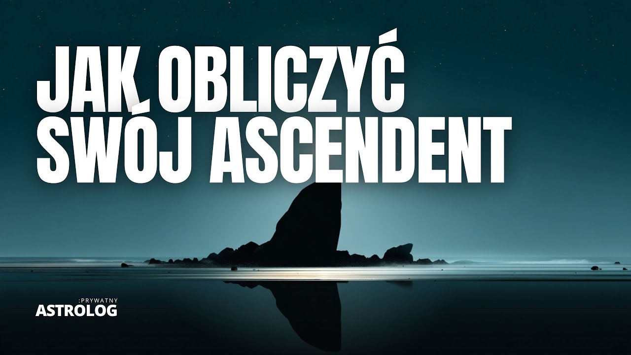 Jak obliczyć sw&oacute;j Ascendent i znak wschodzący