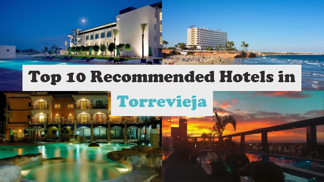 Top 10 Recommended Hotels In Torrevieja | Best Hotels In Torrevieja