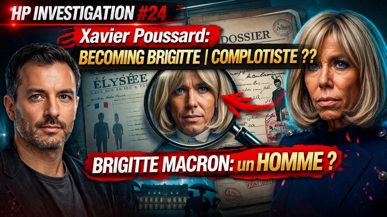 😱 HP INVESTIGATION #24: XAVIER POUSSARD : COMPLOTISTE OU CELUI QUI DIT VRAI SUR BRIGITTE MACRON ? 😱