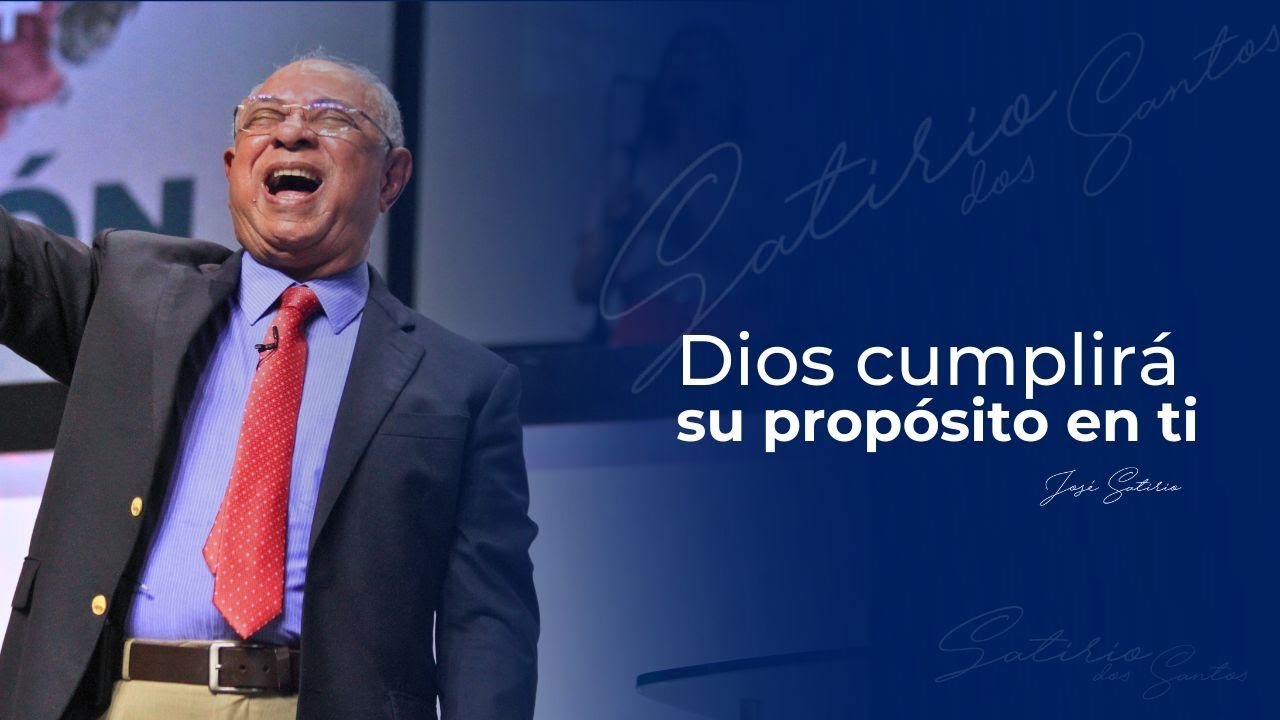Dios cumplirá su propósito en ti | Ps José Satirio Dos Santos