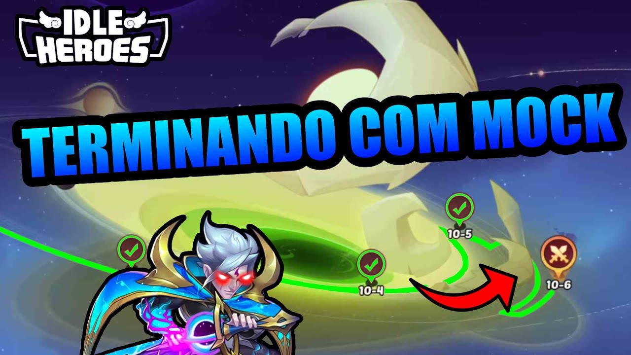IDLE HEROES - FECHANDO A CAMPANHA COMPLETA USANDO O MOCKMAN