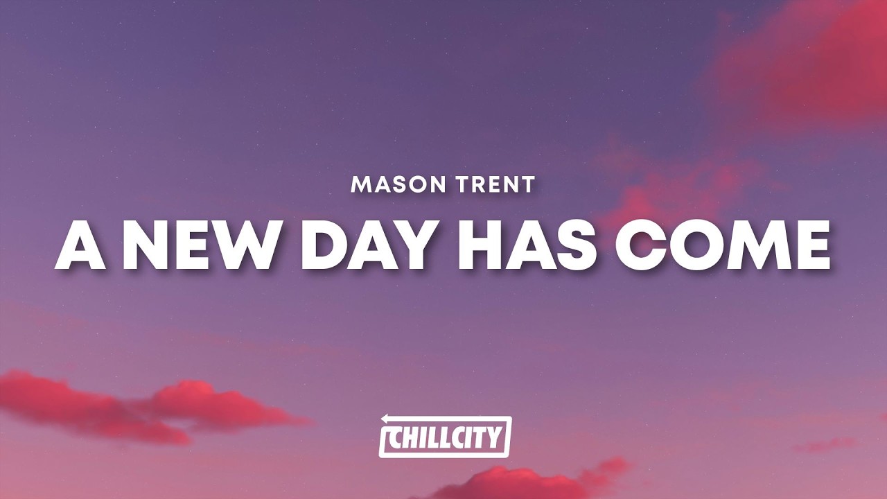 Mason Trent - A New Day Has Come (Lyrics)
