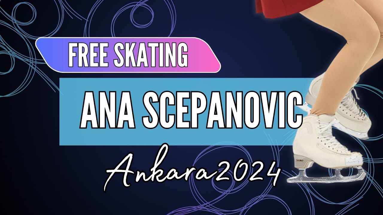 Ana SCEPANOVIC (SRB) | Junior Women Free Skating | Ankara 2024