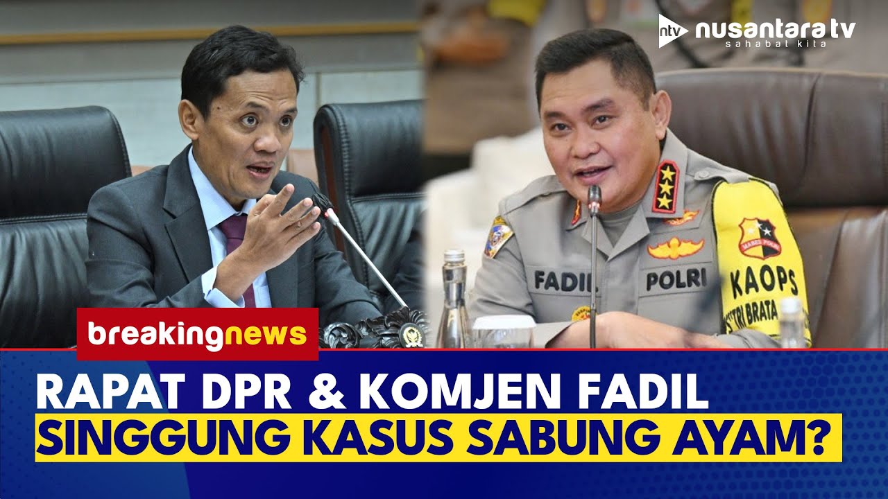 [LIVE] Komisi III DPR Panggil Kabaharkam Komjen Fadil Imran, Singgung Kasus Sabung Ayam?