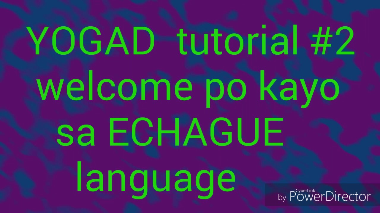 YOGAD tutorial #2 (ECHAGUE languages ) for all😊