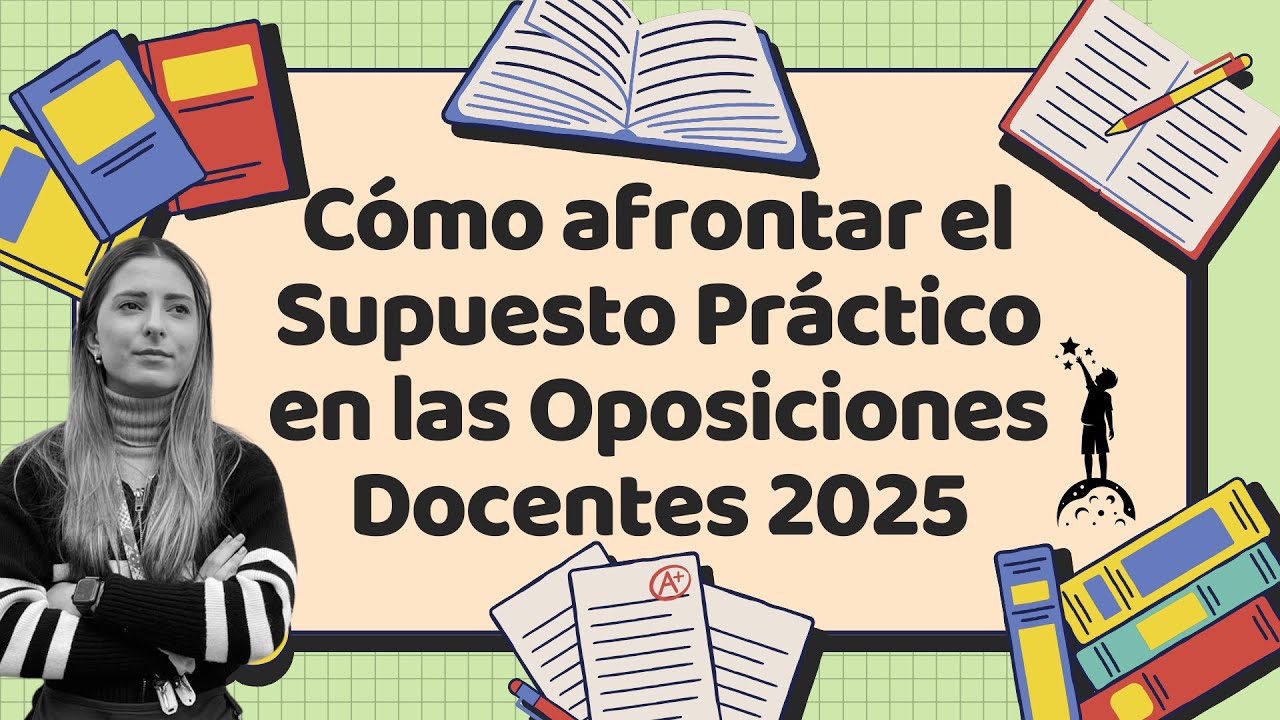 Cómo afrontar el supuesto práctico en las oposiciones docentes 2025 📚✍️
