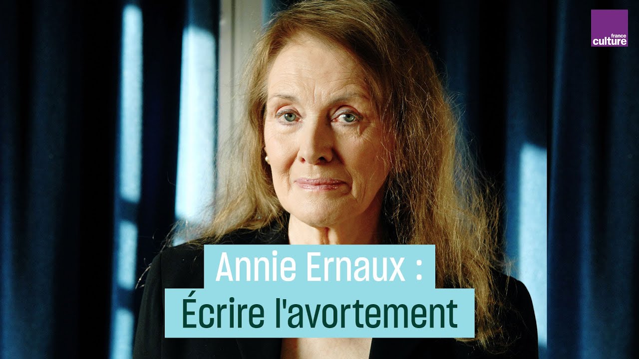 Annie Ernaux : écrire l'avortement