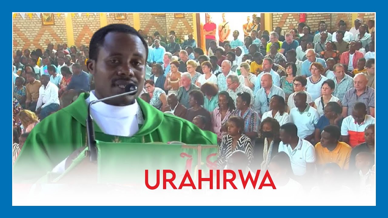URAHIRWA NIBA UKORA ICYO NYAGASANI YAGUSHINZE: INYIGISHO YA PADIRI J BOSCO NIZEYIMANA