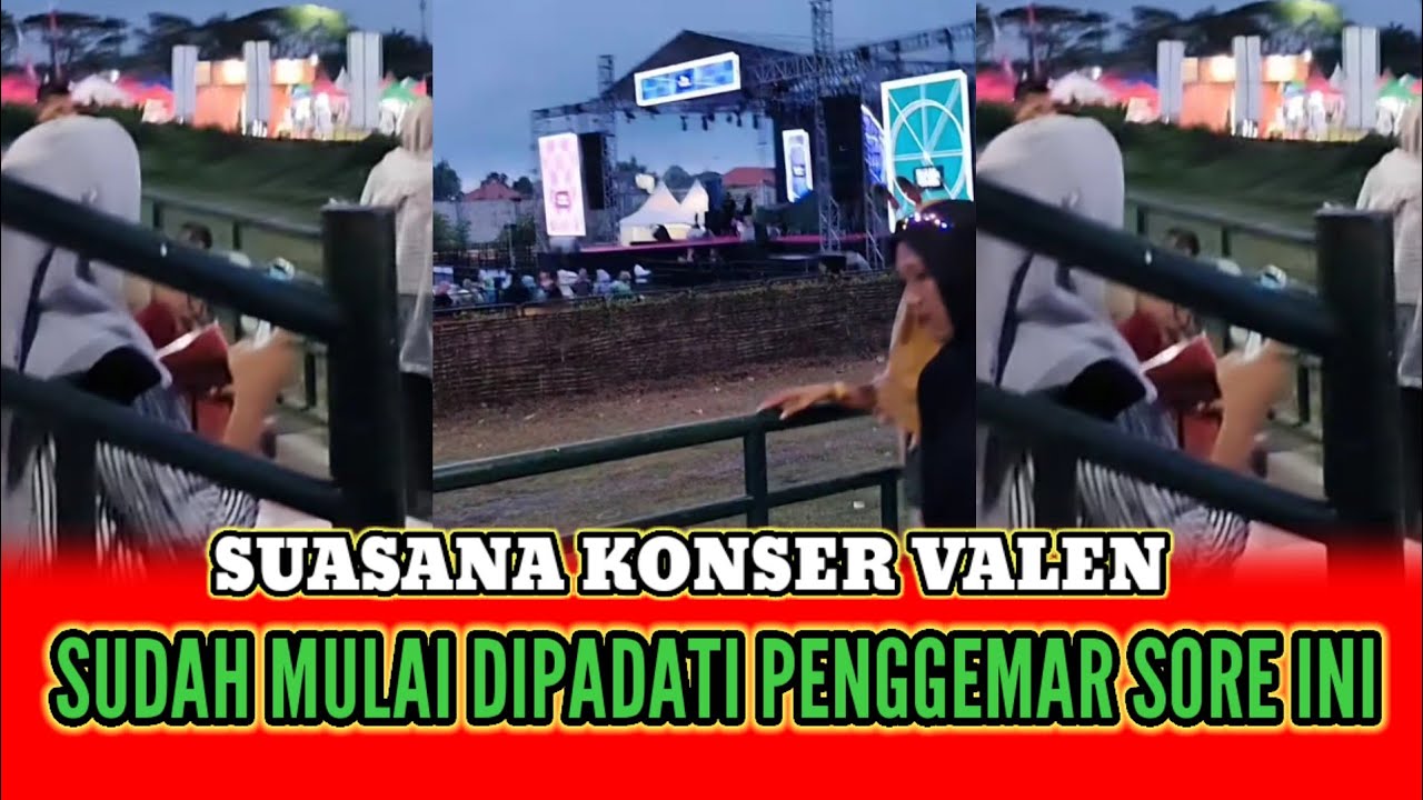 LIVE KONSER VALEN ❗SUASANA KONSER SUDAH DIPADATI PENGGEMAR SORE INI. 