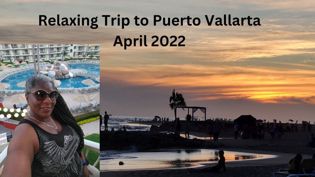 Girls Trip to Puerto Vallarta, Mexico April 2022