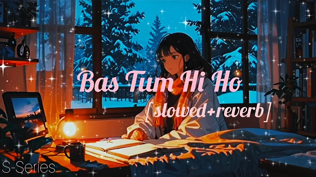 Bas Tum Hi Ho ✨ | Midnight Vibes | Slowed Reverb....