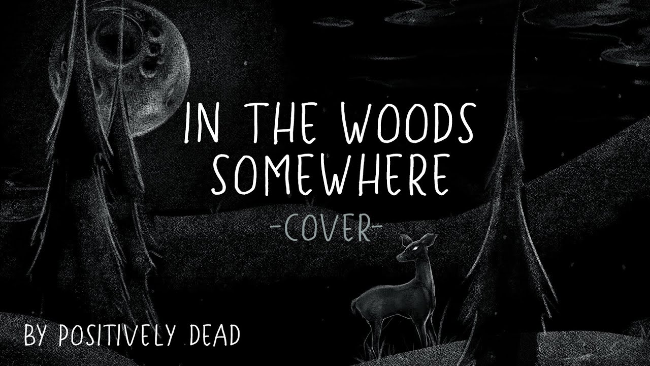 In the Woods Somewhere - Hozier | PositivelyDead cover
