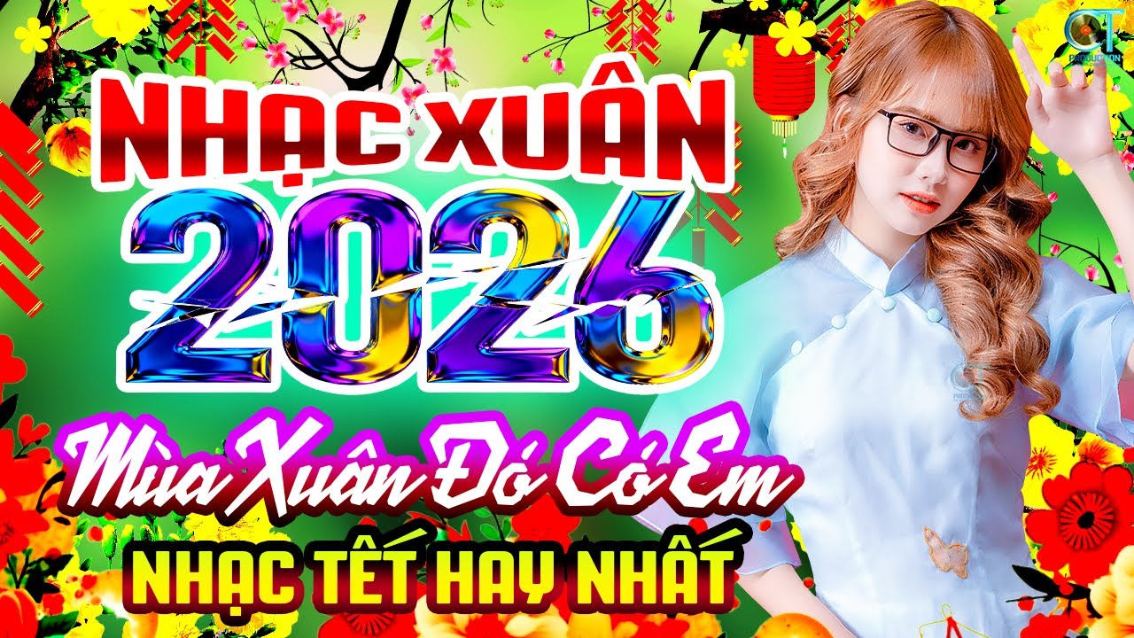 Mùa Xuân Đó Có Em Remix✨ Liên Khúc Nhạc Xuân 2026 Nghe Hay Nhất Năm | Nhạc Tết Chào Xuân Bính Ngọ