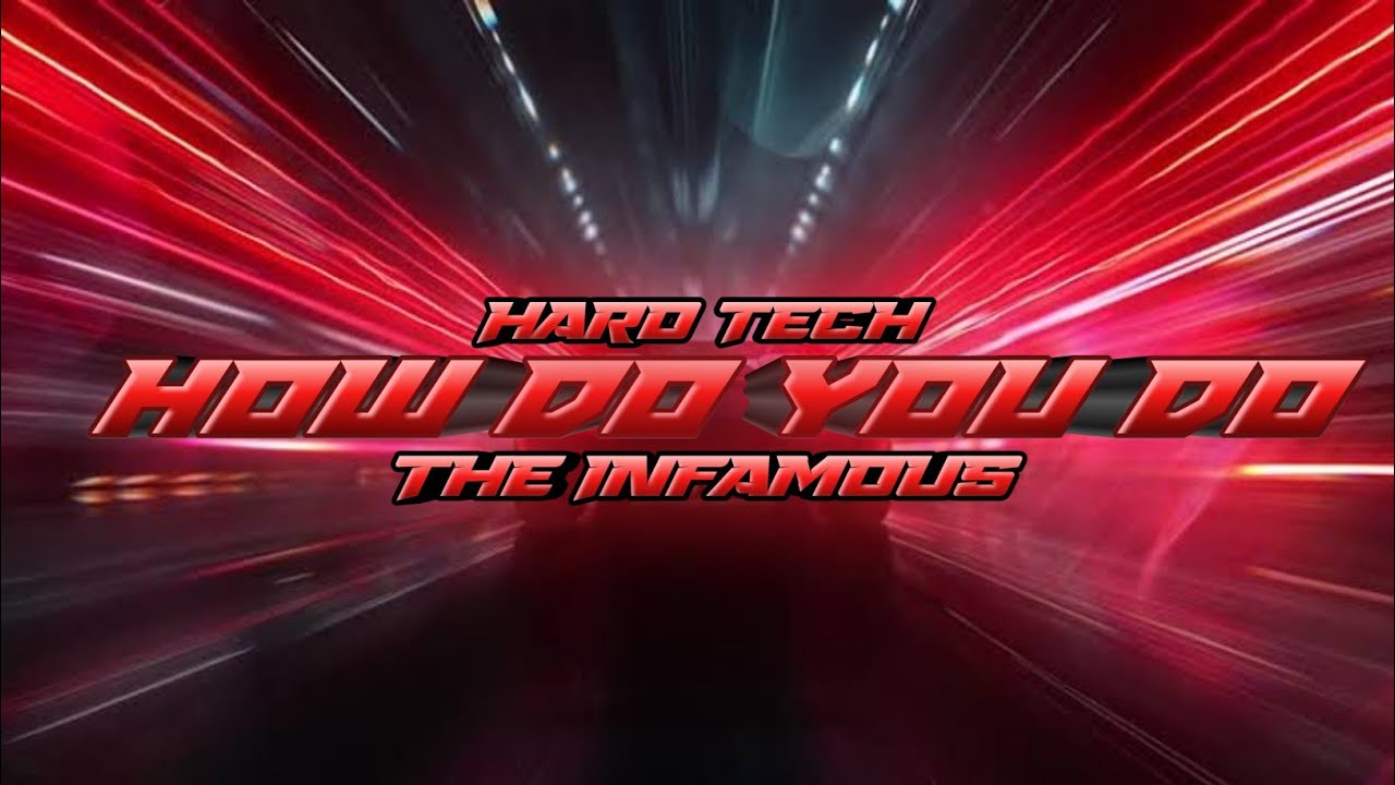 The Infamous - How Do You Do (Hard Tech)