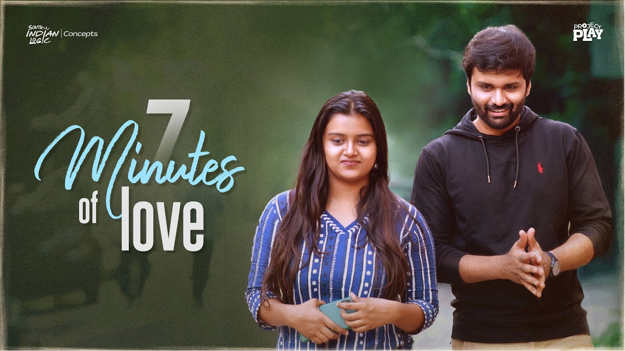 7 Mintues Of Love | Telugu Shortfilm 2023 | South Indian Logic