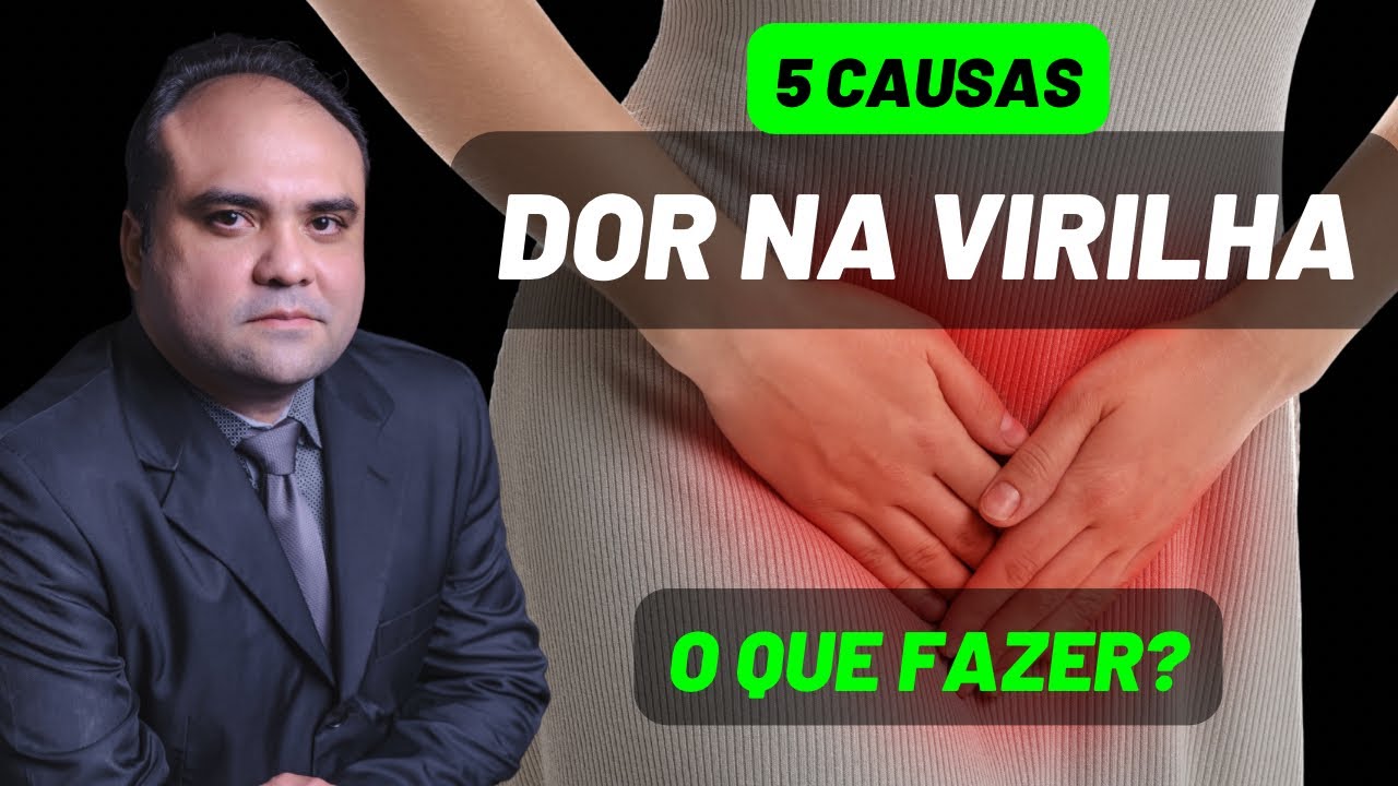 5 Causas de DOR NA VIRILHA. O que fazer?