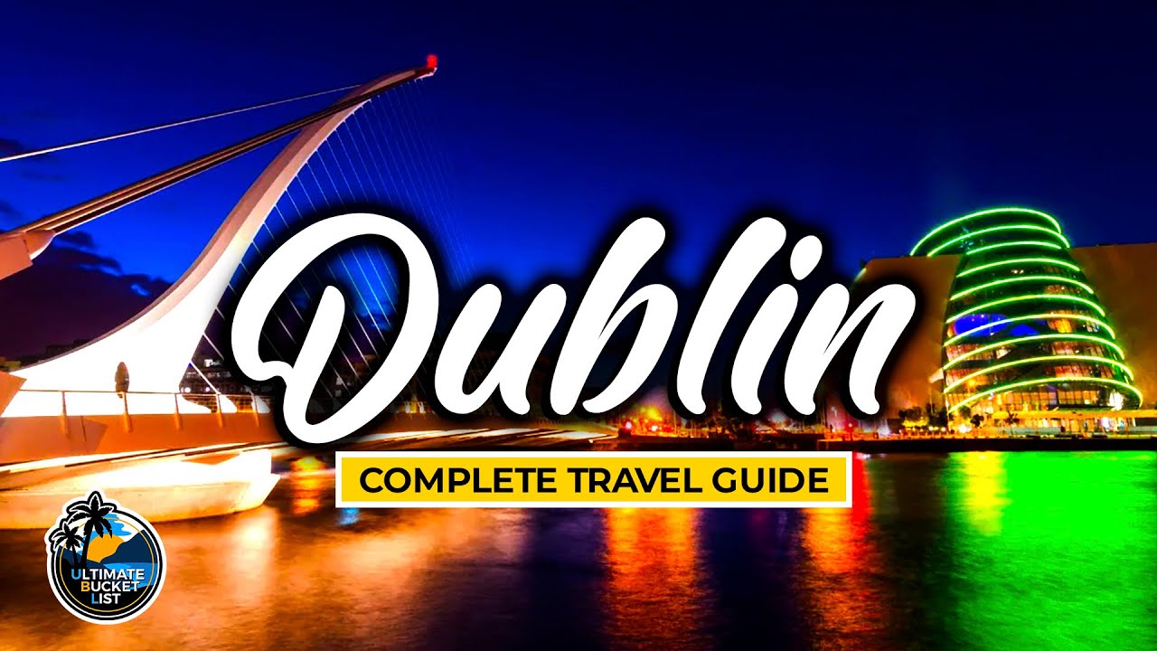 ☘️ Dublin Complete Travel Guide - City Tour of Ireland & Travel Ideas ☘️