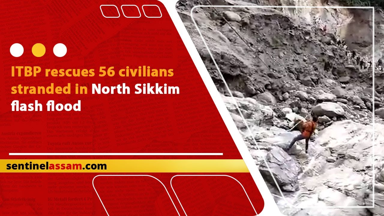 ITBP rescues 56 civilians stranded in North Sikkim flash flood