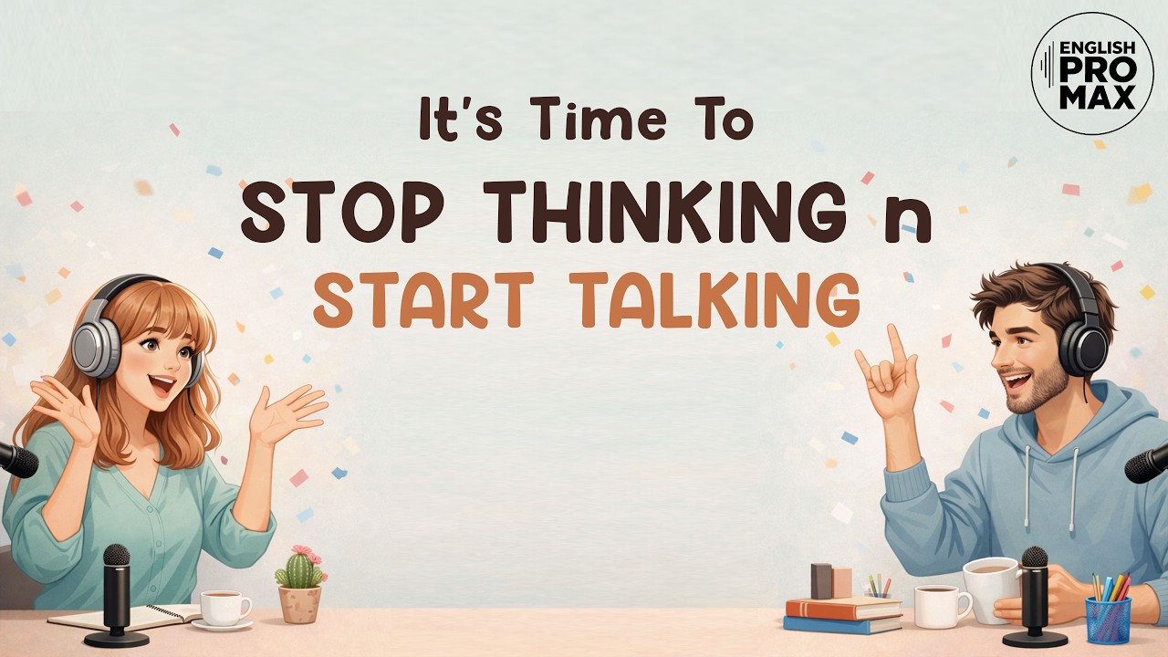Stop Thinking & Start Talking | Easy English Podcast for Conversation Practice B1