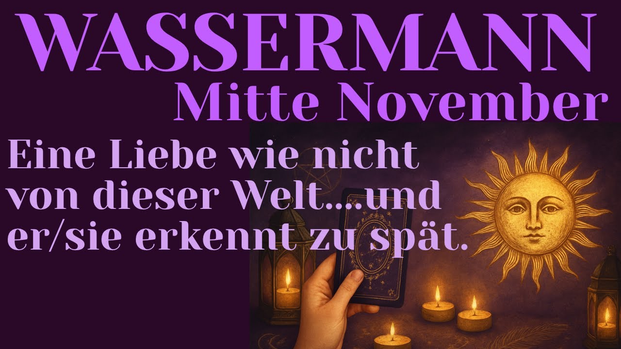 ♒Wassermann MITTE NOVEMBER❤️Das Schicksal &ouml;ffnet sein/ihr Herz.💫Wahre Liebe wird erkannt.