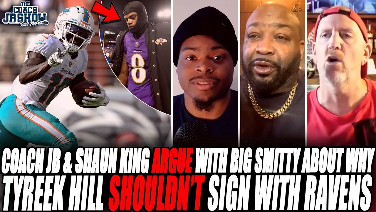 Coach JB & Shaun King ARGUE With Big Smitty About Why Tyreek Hill SHOULDN'T Sign With Ravens!