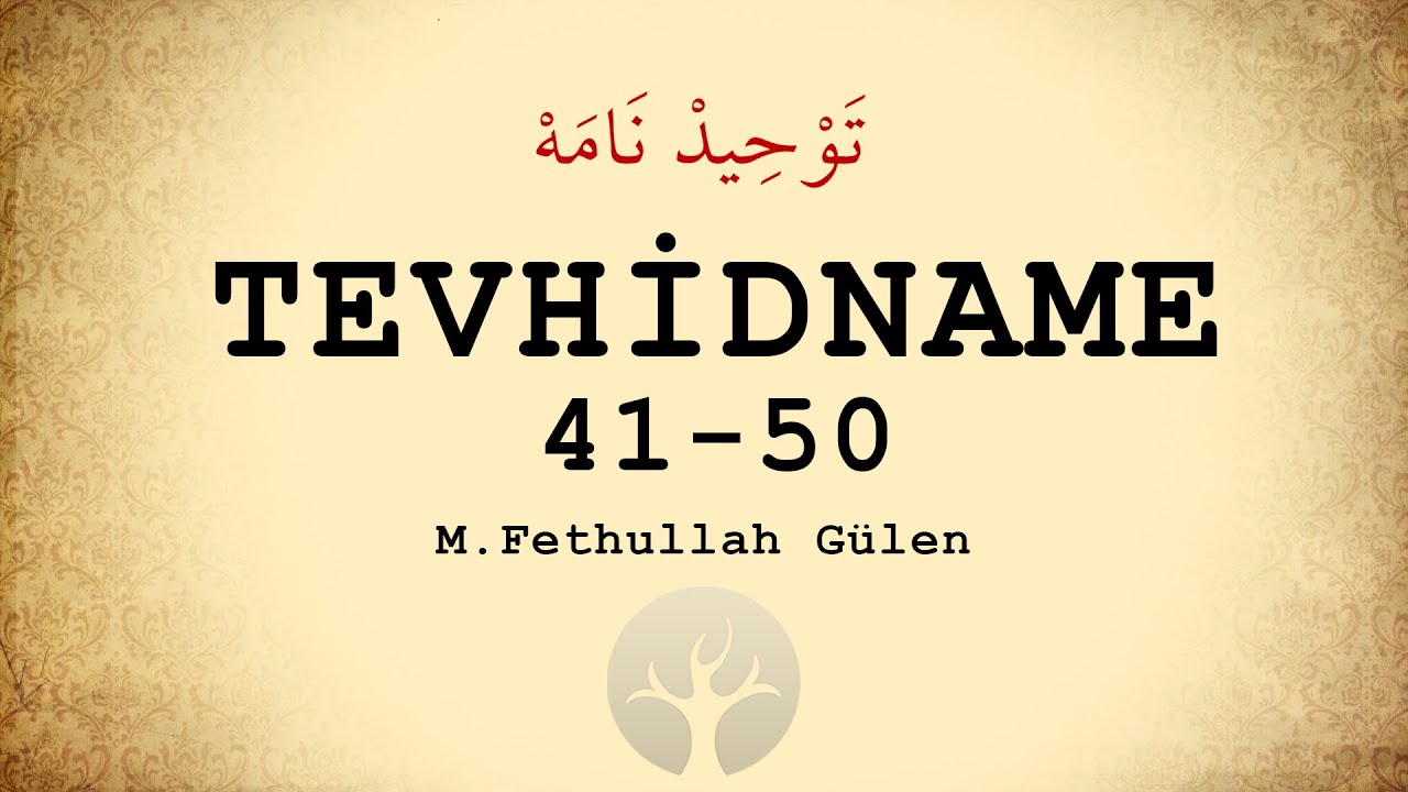 Tevhidname 41 - 50 | M. Fethullah G&uuml;len