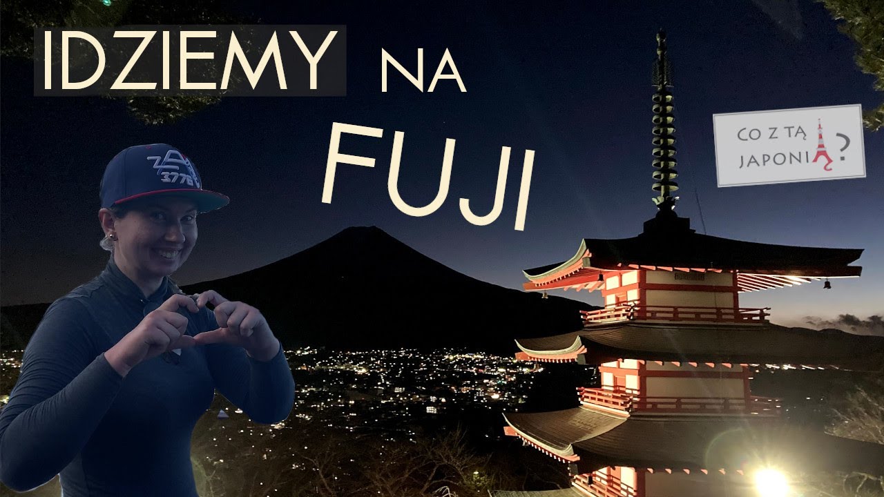 Jak wejść na Fuji [#34 Co z tą Japonią?]