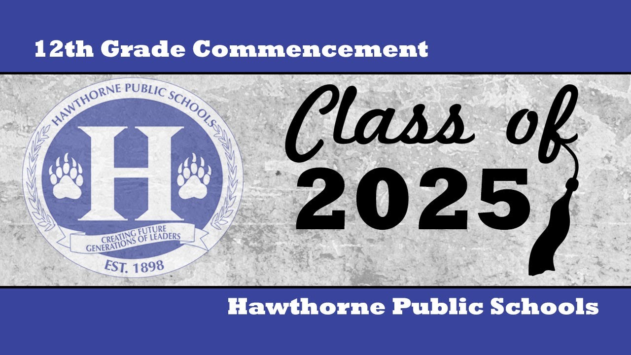 Hawthorne Public Schools - Hawthorne High School Class of 2025 Commencement Ceremony