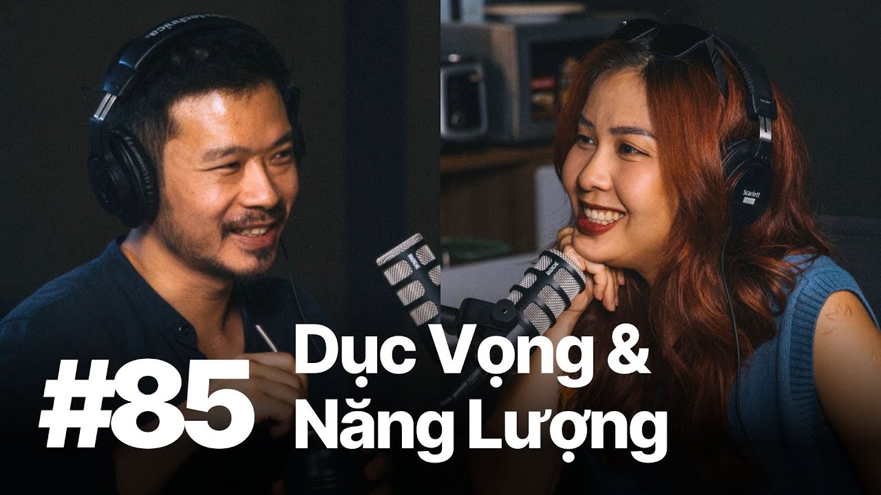 #85 – Dục vọng & năng lượng | Trang Chuối @SexEdu By Trang